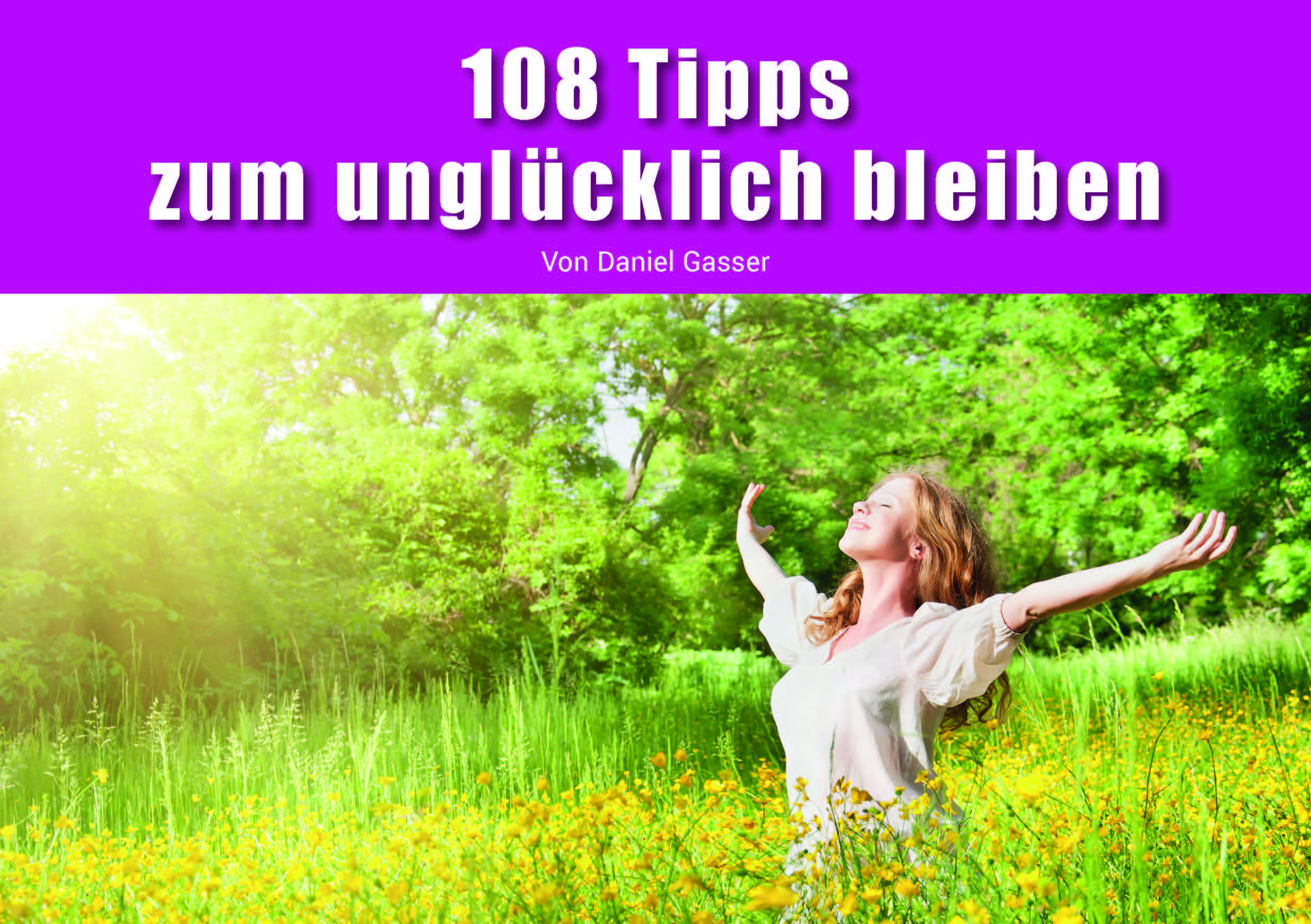 108 Tipps zum unglücklich bleiben